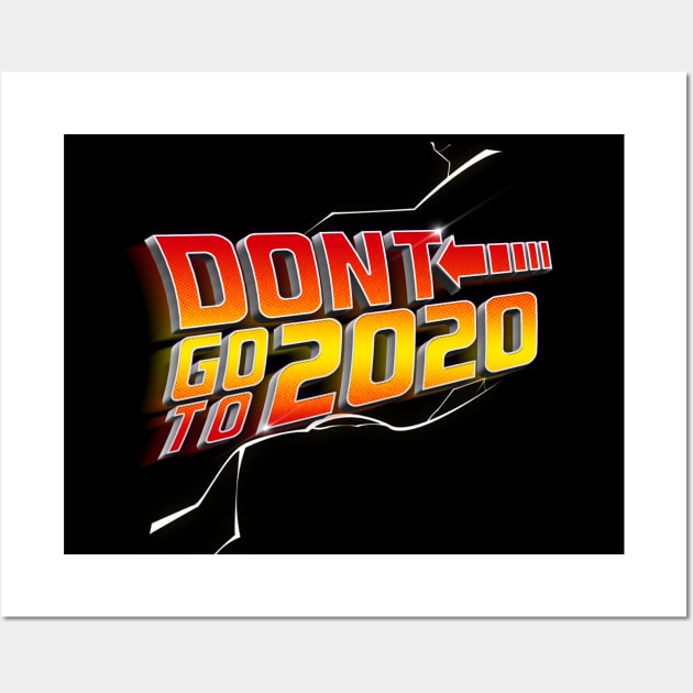 Don't go to 2020 Wall Art by opippi